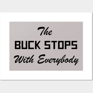 The Buck Stops With Everybody Posters and Art